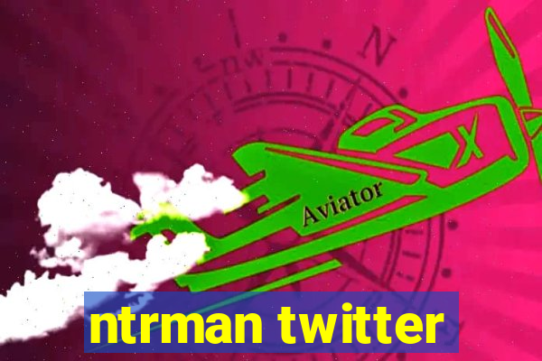 ntrman twitter